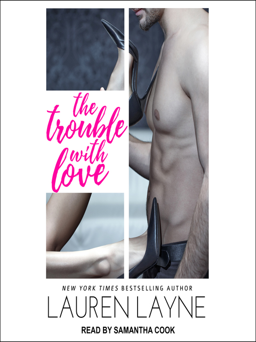 Title details for The Trouble With Love by Lauren Layne - Available